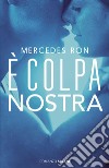 È colpa nostra. E-book. Formato EPUB ebook di Mercedes Ron