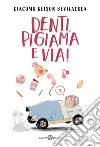 Denti, pigiama e via!. E-book. Formato EPUB ebook