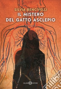 Il mistero del gatto Asclepio: Un romanzo sulla storia della medicina. E-book. Formato EPUB ebook di Silvia Bencivelli