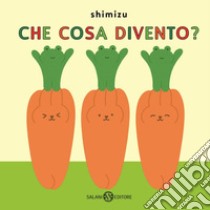 Che cosa divento?. E-book. Formato EPUB ebook di Shimizu