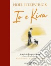 Io e Kira. E-book. Formato EPUB ebook di Noel Fitzpatrick