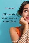 Gli uomini sono come il cioccolato. E-book. Formato EPUB ebook