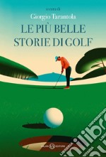 LE PIÙ BELLE STORIE DI GOLF. E-book. Formato EPUB ebook