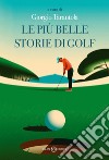 LE PIÙ BELLE STORIE DI GOLF. E-book. Formato EPUB ebook di Hallberg William