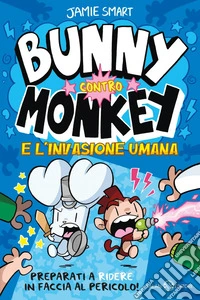 Bunny contro Monkey. L'invasione umana. E-book. Formato EPUB ebook