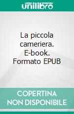 La piccola cameriera. E-book. Formato EPUB ebook