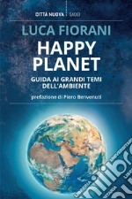 Happy planet: Guida ai grandi temi dell'ambiente. E-book. Formato EPUB ebook