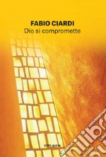 Dio si compromette: Un futuro pieno di speranza. E-book. Formato EPUB