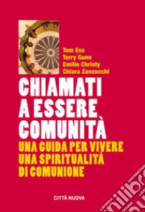 Chiamati a essere comunità: una guida per vivere una spiritualità di comunione. E-book. Formato EPUB ebook di Tom Ess