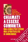 Chiamati a essere comunità: una guida per vivere una spiritualità di comunione. E-book. Formato EPUB ebook di Tom Ess