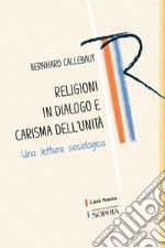 Religioni in dialogo e carisma dell'unità: Una lettura sociologica. E-book. Formato PDF ebook