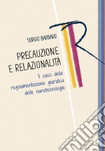 Precauzione e relazionalità: il caso della regolamentazione giuridica delle nanotecnologie. E-book. Formato PDF ebook