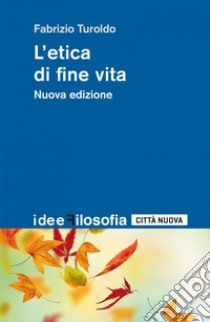 L'etica di fine vita. E-book. Formato EPUB ebook di Fabrizio Turoldo