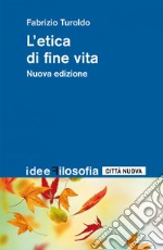 L'etica di fine vita. E-book. Formato EPUB ebook