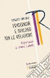 Fraternità e dialogo tra le religioni: Esperienze di Chiara Lubich. E-book. Formato PDF ebook di Roberto Catalano