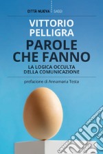 Parole che fanno: La logica occulta della comunicazione. E-book. Formato EPUB ebook