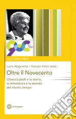 Oltre il Novecento: Chiara Lubich e la storia, la letteratura e la società del nostro tempo. E-book. Formato EPUB ebook