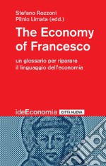 The Economy of Francesco: Un glossario per riparare il linguaggio dell'economia. E-book. Formato EPUB ebook