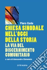 Chiesa sinodale nell'oggi della storia: La via del discernimento comunitario. E-book. Formato EPUB ebook