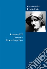 Lettere (vol. 3): Lettere a Roman Ingarden (1917-1938). E-book. Formato EPUB ebook