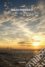 L'arte di far incontrare i cuori. E-book. Formato EPUB ebook