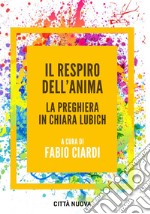 Il respiro dell'anima: La preghiera in Chiara Lubich. E-book. Formato EPUB