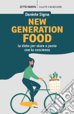 New generation food: La dieta per stare a posto con la coscienza. E-book. Formato EPUB