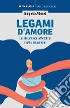 Legami d'amore: La sicurezza affettiva nelle relazioni. E-book. Formato EPUB ebook di Angelo Alessi