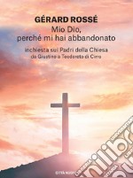 Mio Dio perché mi hai abbandonato: Inchiesta sui Padri della Chiesa da Giustino a Teodoreto di Cirro. E-book. Formato EPUB ebook