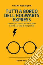 Tutto a bordo dell'Hogwarts Express: Sussidio per attività psicoeducative ispirate alla saga di Harry Potter. E-book. Formato EPUB ebook