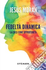 Fedeltà dinamica: La crisi come opportunità. E-book. Formato EPUB ebook