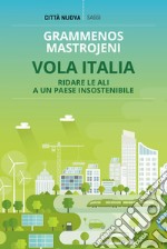 Vola Italia: Una transizione per rendere l’Italia il paese a più alta concentrazione mondiale di risorse. E-book. Formato EPUB ebook