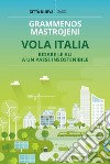 Vola Italia: Una transizione per rendere l’Italia il paese a più alta concentrazione mondiale di risorse. E-book. Formato EPUB ebook di Grammenos Mastrojeni