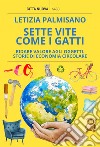 Sette vite come i gatti: Ridare valore agli oggetti. Storie di economia circolare. E-book. Formato EPUB ebook di Letizia Palmisano