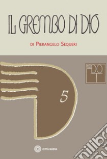 Il grembo di Dio. E-book. Formato PDF ebook di Pierangelo  Saqueri