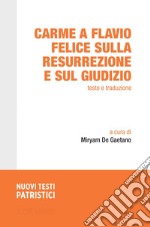 Carme a Flavio Felice sulla resurrezione e sul giudizio: testo e traduzione. E-book. Formato PDF ebook