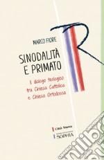 Sinodalità e primato: Il dialogo teologico tra Chiesa Cattolica e Chiesa Ortodossa. E-book. Formato PDF ebook