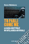 Tu parli come me: La sacra scrittura è un'intelligenza universale. E-book. Formato EPUB ebook di Rocco Malatacca