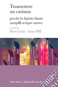 Trasmettere un carisma: Perché lo Spirito Santo zampilli sempre nuovo. E-book. Formato EPUB ebook