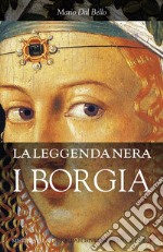 La leggenda nera. I Borgia. E-book. Formato EPUB ebook