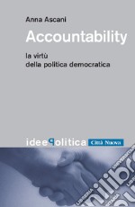 Accountability. La virtù della politica democratica. E-book. Formato EPUB ebook