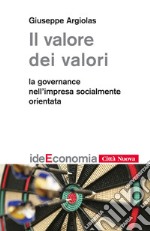 Il valore dei valori. La governance nell'impresa socialmente orientata. E-book. Formato EPUB ebook