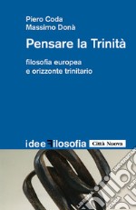 Pensare la trinità. Filosofia europea e orizzonte trinitario. E-book. Formato EPUB ebook