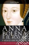 Anna Bolena e il suo re. Enrico VIII e i Tudor. E-book. Formato EPUB ebook di Mario Dal Bello