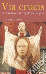 Via Crucis. In cammino con Angela da Foligno. E-book. Formato EPUB ebook