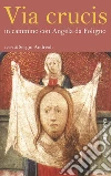 Via Crucis. In cammino con Angela da Foligno. E-book. Formato EPUB ebook di Sergio Andreoli