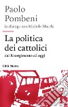La politica dei cattolici. Dal Risorgimento ad oggi. E-book. Formato EPUB ebook