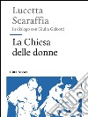 La Chiesa delle donne. E-book. Formato EPUB ebook di Lucetta Scaraffia