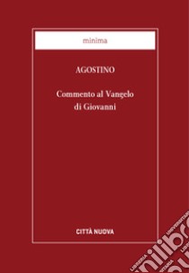 Commento al Vangelo di Giovanni. E-book. Formato EPUB ebook di Agostino di Ippona