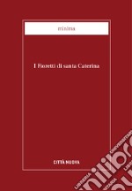 i fioretti di santa Caterina. E-book. Formato EPUB ebook